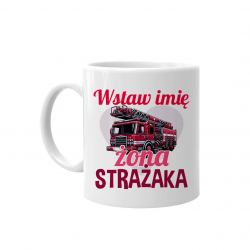 (Imię) żona strażaka - kubek na prezent - produkt personalizowany