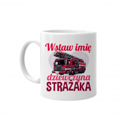 (Imię) dziewczyna strażaka - kubek na prezent - produkt personalizowany