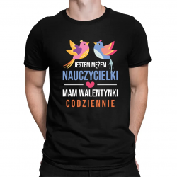 Jestem mężem nauczycielki, mam walentynki codziennie - męska koszulka na prezent