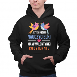 Jestem mężem nauczycielki, mam walentynki codziennie - męska bluza na prezent