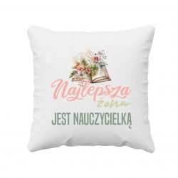 Najlepsza żona - jest nauczycielką - poduszka na prezent