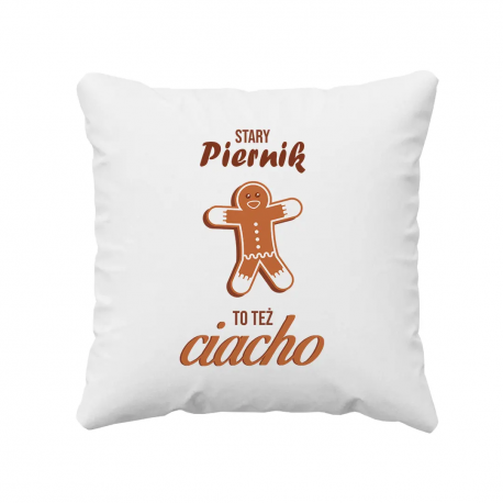 Stary piernik to też ciacho - poduszka na prezent