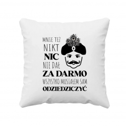 Mnie też nikt nic nie dał za darmo. Wszystko musiałem sam odziedziczyć - poduszka na prezent dla fanów serialu 1670