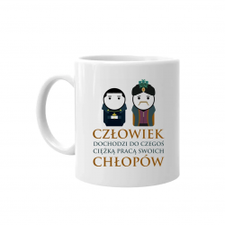 Człowiek dochodzi do czegoś ciężką pracą swoich chłopów - kubek na prezent dla fanów serialu 1670