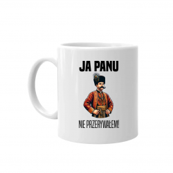 Ja panu nie przerywałem! v2 - kubek na prezent dla fanów serialu 1670