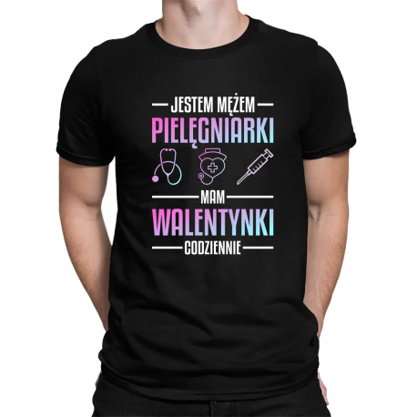 Jestem mężem pielęgniarki, mam walentynki codziennie - męska koszulka na prezent