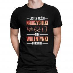 Jestem mężem nauczycielki, mam walentynki codziennie V2 - męska koszulka na prezent