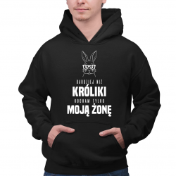 Bardziej niż króliki, kocham tylko moją żonę - męska bluza na prezent