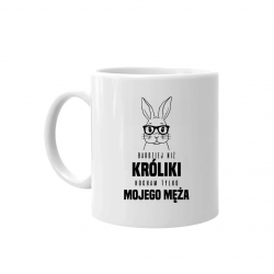 Bardziej niż króliki, kocham tylko mojego męża - kubek na prezent
