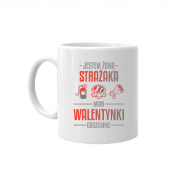 Jestem żoną strażaka, mam walentynki codziennie - kubek na prezent