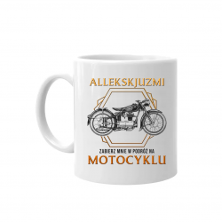 Allekskjuzmi, zabierz mnie w podróż na motocyklu - kubek na prezent