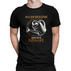 Allekskjuzmi, zabierz mnie na działkę - męska koszulka na prezent