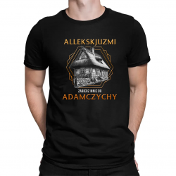 Allekskjuzmi, zabierz mnie do Adamczychy - męska koszulka na prezent