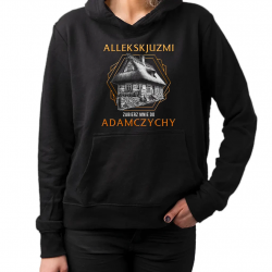 Allekskjuzmi, zabierz mnie do Adamczychy - damska bluza na prezent