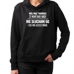 Mój mąż twierdzi, że mam dwie wady - nie słucham go i coś tam jeszcze mówił - damska bluza na prezent