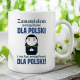 Zamawiałem pomyślność dla Polski i ma być pomyślność dla Polski! - kubek dla fanów serialu 1670