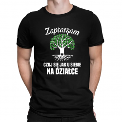 Zapraszam, czuj się jak u siebie na działce - męska koszulka na prezent