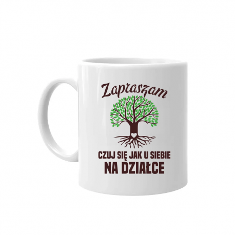 Zapraszam, czuj się jak u siebie na działce - kubek na prezent