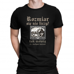 Rozmiar się nie liczy? tak mówią ci z małymi wsiami - męska koszulka  dla fanów serialu 1670