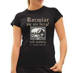  Rozmiar się nie liczy? tak mówią ci z małymi wsiami - damska koszulka dla fanów serialu 1670