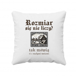  Rozmiar się nie liczy? tak mówią ci z małymi wsiami - poduszka  dla fanów serialu 1670
