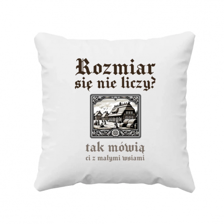  Rozmiar się nie liczy? tak mówią ci z małymi wsiami - poduszka  dla fanów serialu 1670