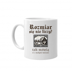  Rozmiar się nie liczy? tak mówią ci z małymi wsiami - kubek dla fanów serialu 1670