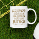 Na jutro? Jakbym to chciała na jutro to bym przyszła jutro! - kubek na prezent
