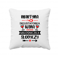 (Imię) - degustatorka wina, miłośniczka słodyczy - poduszka na prezent