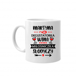 (Imię) - degustatorka wina, miłośniczka słodyczy - kubek na prezent