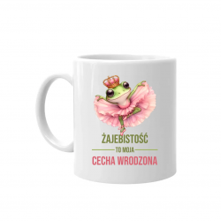 Żajebistość to moja cecha wrodzona - kubek na prezent