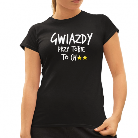 Gwiazdy przy tobie to... - damska koszulka na prezent