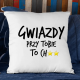 Gwiazdy przy tobie to... - poduszka na prezent