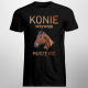 Konie wzywają - muszę iść - męska koszulka na prezent