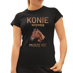 Konie wzywają - muszę iść - damska koszulka na prezent