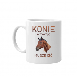 Konie wzywają - muszę iść - kubek na prezent