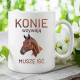 Konie wzywają - muszę iść - kubek na prezent