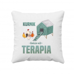 Kurnik - tańsze niż terapia - poduszka na prezent