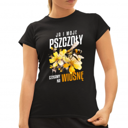 Ja i moje pszczoły czekamy na wiosnę - damska koszulka na prezent