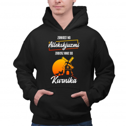 Zamiast na allekskjuzmi, zabierz mnie do kurnika - męska bluza na prezent