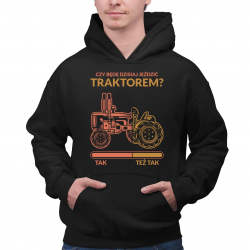 Czy będę dzisiaj jeździć traktorem? - męska bluza na prezent