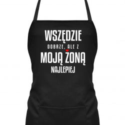 Wszędzie dobrze, ale z moją żoną najlepiej - fartuch na prezent