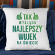 Tak wygląda najlepszy wujek na świecie - poduszka na prezent