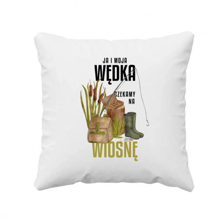 Ja i moja wędka czekamy na wiosnę - poduszka na prezent