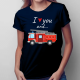 I love you and wóz strażacki - damska koszulka na prezent