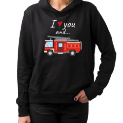 I love you and wóz strażacki - damska bluza na prezent