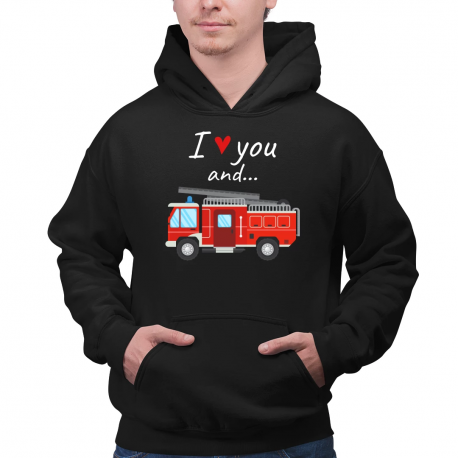 I love you and wóz strażacki - męska bluza na prezent