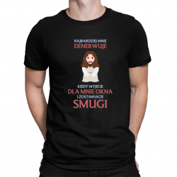 Najbardziej mnie denerwuje kiedy myjecie dla mnie okna i zostawiacie smugi - męska koszulka na prezent