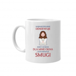 Najbardziej mnie denerwuje kiedy myjecie dla mnie okna i zostawiacie smugi - kubek na prezent