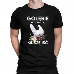 Gołębie wzywają, muszę iść - męska koszulka na prezent